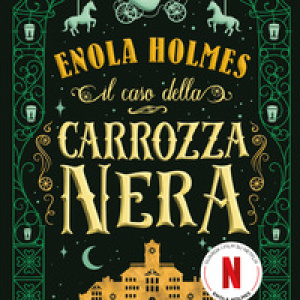 Il caso della carrozza nera. Enola Holmes - Vol. 7