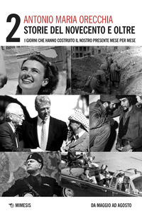 Storie del Novecento e oltre. I giorni che hanno costruito il nostro presente mese per mese - Vol. 2