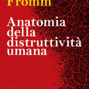 Anatomia della distruttività umana