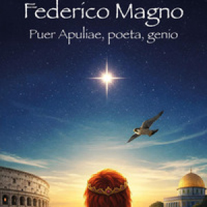 Federico Magno. Puer Apuliae, poeta, genio