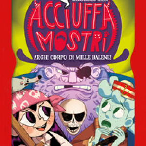 Argh! corpo di mille balene! Acciuffamostri