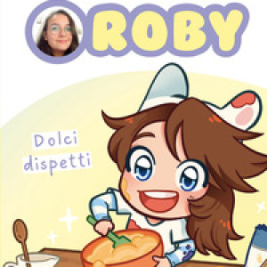 Dolci dispetti. Le storie di Roby