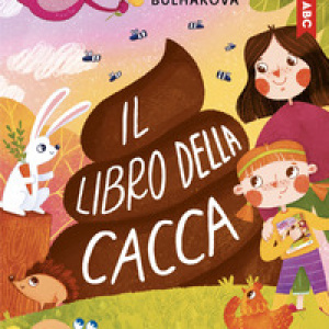 Il libro della cacca. Stampatello maiuscolo. Ediz. ad alta leggibilità