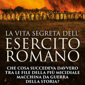 La vita segreta dell'esercito romano