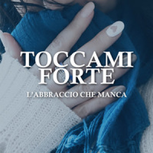 Toccami forte. L'abbraccio che manca
