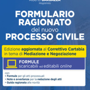 Formulario ragionato del nuovo processo civile. Aggiornato al I e II decreto Correttivo Cartabia 2025