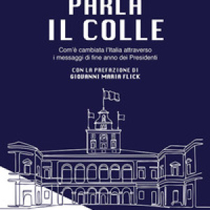 Parla il Colle. Com'è cambiata l'Italia attraverso i messaggi di fine anno dei Presidenti