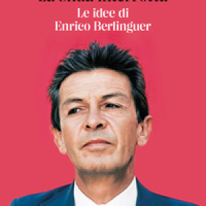 La sfida interrotta. Le idee di Enrico Berlinguer