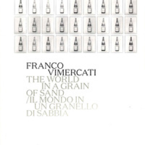 Franco Vimercati. Il mondo in un granello di sabbia. Catalogo della mostra (Roma, 7 giugno-10 settembre 2023). Ediz. italiana e inglese
