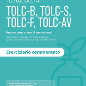 Testbusters TOLC-B-S-F-AV. Eserciziario commentato