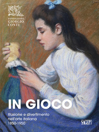 In gioco. Illusione e divertimento nell'arte italiana 1850-1950