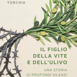 Il figlio della vite e dell'ulivo. Una storia di profondi silenzi