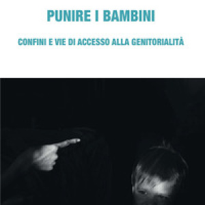 Punire i bambini. Confini e vie di accesso alla genitorialità