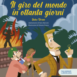 Il giro del mondo in ottanta giorni. Basato sul romanzo di Jules Verne. Con contenuti e attività extra