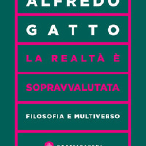 La realtà è sopravvalutata. Filosofia e multiverso