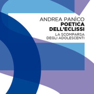 Poetica dell'eclissi. La scomparsa degli adolescenti