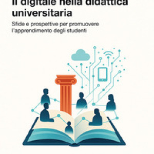 Il digitale nella didattica universitaria. Sfide e prospettive per promuovere l'apprendimento degli studenti