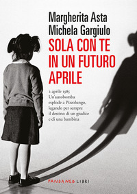Sola con te in un futuro aprile