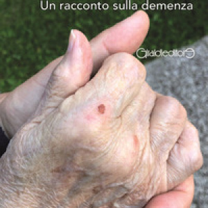 Le parole non dette. Un racconto sulla demenza