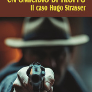 Un omicidio di troppo. Il caso Hugo Strasser