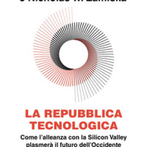 La repubblica tecnologica. Come l'alleanza con la Silicon Valley plasmerà il futuro dell'Occidente