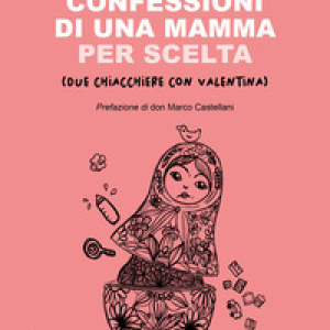Confessioni di una mamma per scelta (Due chiacchiere con Valentina)