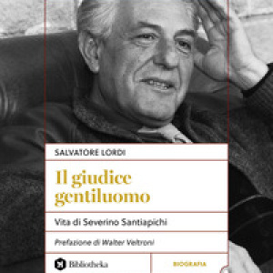Il giudice gentiluomo. Vita di Severino Santiapichi