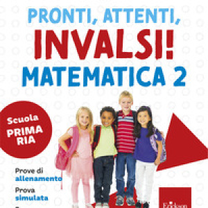 Pronti, attenti, invalsi! Matematica. Per la 2ª classe della Scuola elementare