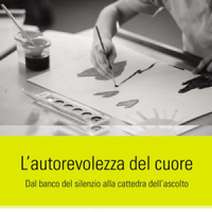 L'autorevolezza del cuore. Dal banco del silenzio alla cattedra dell'ascolto