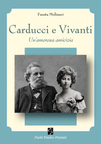 Carducci e Vivanti. Un'amorosa amicizia