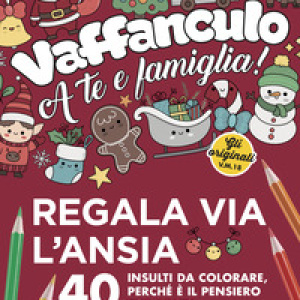 Vaffanculo a te e famiglia. 40 insulti da colorare, perché è il pensiero che conta