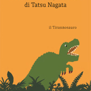 Il tirannosauro. La biblioteca degli animali di Tatsu Nagat