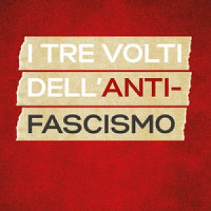 I tre volti dell'antifascismo