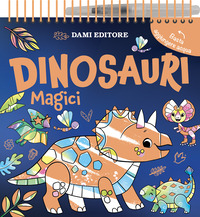 Dinosauri magici. Colori magici