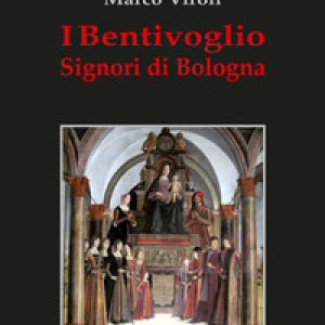 I Bentivoglio. Signori di Bologna