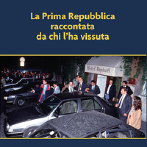 La Prima Repubblica raccontata da chi l'ha vissuta