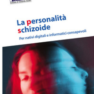 Personalità schizoide. Per nativi digitali e informatici consapevoli