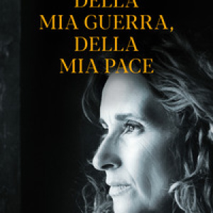 Della mia guerra, della mia pace