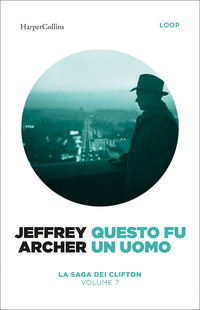 Questo fu un uomo. La saga dei Clifton - Vol. 7