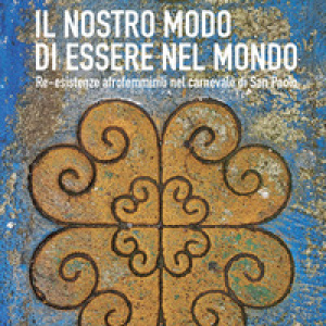Il nostro modo di essere nel mondo. Re-esistenze afrofemminili nel carnevale di San Paolo
