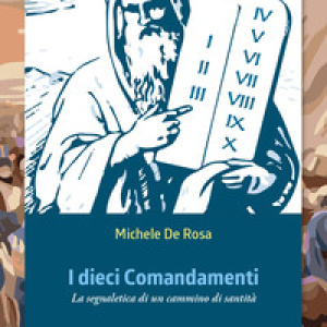 I dieci comandamenti. La segnaletica di un cammino di santità