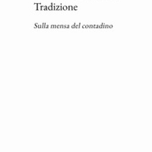 Tradizione. Sulla mensa del contadino