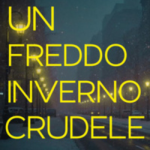 Un freddo inverno crudele
