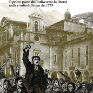 In nome del popolo. Il primo passo dell'Italia verso la libertà nella rivolta di Penne del 1779