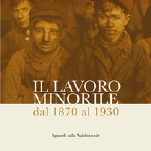 Il lavoro minorile dal 1870 al 1930. Sguardi sulla Valdinievole