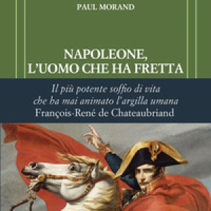 Napoleone, l'uomo che ha fretta