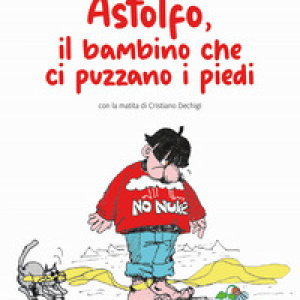 Astolfo, il bambino che ci puzzano i piedi