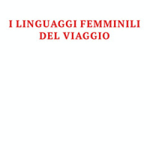 I linguaggi femminili del viaggio
