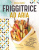 Friggitrice ad aria. Ricette d’autore, dall’antipasto al dolce, tutte testate e sperimentate