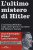 L’ultimo mistero di Hitler. L’inchiesta definitiva sugli ultimi giorni e la morte del dittatore nazista